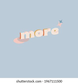 Más cita.  Texto moderno de caligrafía. Diseño impreso para camiseta, etiqueta de pin, insignias, pegatina, tarjeta de saludo, banner. Ilustración vectorial texto 3D con destellos.
