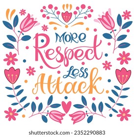 More respect less attack text. Handwritten calligraphy text for inspirational posters, cards and social media content. 