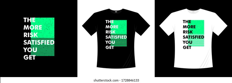 the more risk satisfied you get typography t-shirt design