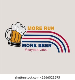 More Run, More Beer, Graphic Design Perfect for Print, Apparel, etc