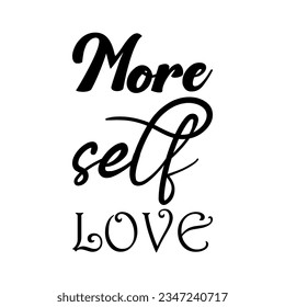 more self love black lettering quote