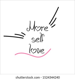 More self love. Fashion quote. Hand lettering for your design: t-shirt, bags, posters