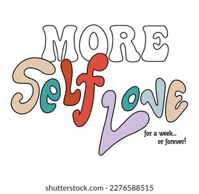 more self love,  girls graphic t shirt vector designs and other uses.