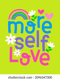 "More self love" typography design for greeting card, postcard, poster or banner. Motivational quotes with cute hand drawn illustration.