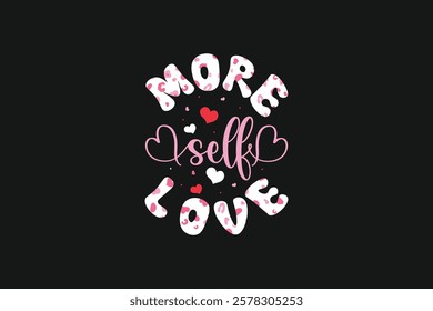 More Self Love Valentines Day Tshirt