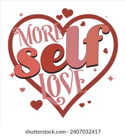 MORE SELF LOVE-SELF LOVE T-SHIRT DESIGN