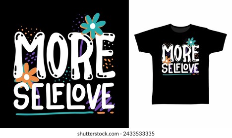 More Selflove Typography Tshirt Art Fashion Designs.
