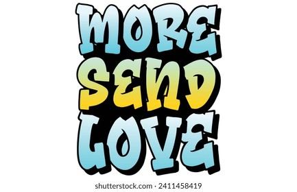 more send love, awesome valentine t-shirt design vector file