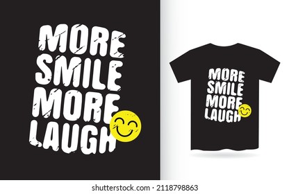 More smile more laugh typography design for t shirt print