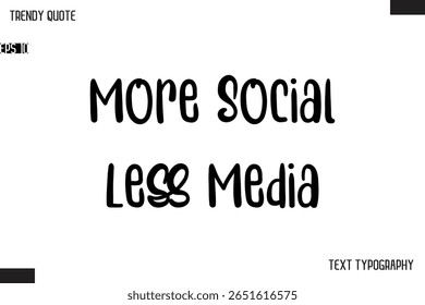 More Social Less Media   Modern Bold Text Typescript Trendy Quote For T-Shirt Designs