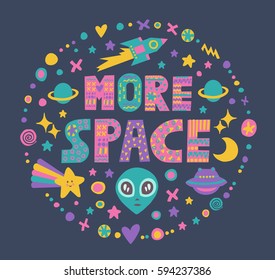 "More space" kids word art with bright cartoon decorative elements.Isolated on dark background.Round quote design.Drawing for prints on t-shirts and bags or poster.Vector
