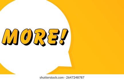 More speech bubble. Bold outline, comic style shape, vibrant background, dialog element, visual communication, announcement layout, message highlight, template for interaction.