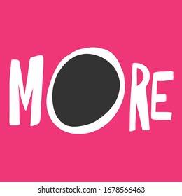 More. Sticker for social media content. Vector hand drawn illustration design. Bubble pop art comic style poster, t shirt print, post card, video blog cover
