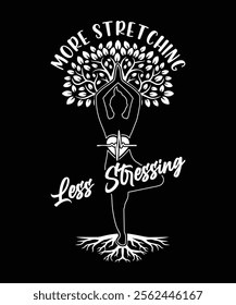 MORE STRETCHING LESS STRESSING TSHIRT DESIGN