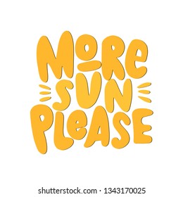 More sun please hand drawn inscription. Vector summer lettering quote.