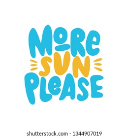 More sun please hand drawn inscription. Vector summer lettering quote.