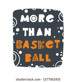 More than basketball. Hand-drawn lettering in sloppy style. Scandinavian doodles. Vector isolated motivation illustration