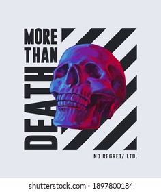 more than death slogan with skull  ,vector illustration for t-shirt.