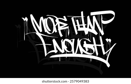 MORE THAN ENOUGH graffiti tag style design