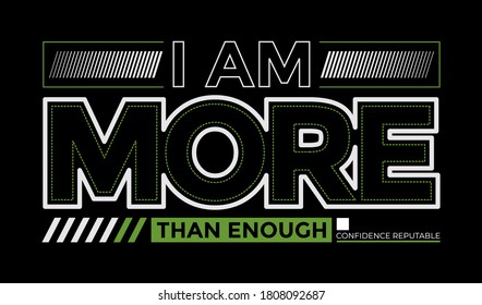 I am more than enough, modern and stylish motivational quotes typography slogan. Colorful abstract design with the lines style. Vector for print tee shirt, typography, poster and other uses. 