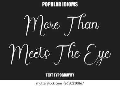  More Than Meets The Eye  Stylist Calligrathy text Idioms