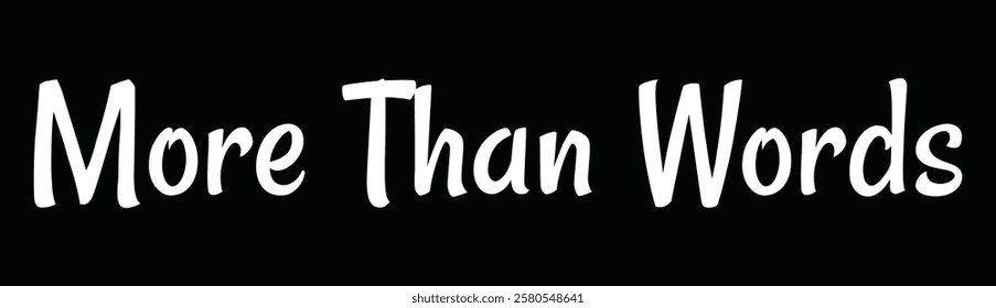 more than words text for T-shirt and other use on black background.