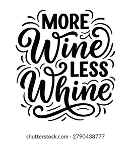 More wine less whine calligraphy t shirt design with t shirt calligraphy lettering beverage t-shirt design apparel clothing print