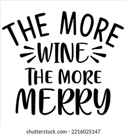 The More Wine The More Merry Christmas shirt print template, funny Xmas shirt design, Santa Claus funny quotes typography design