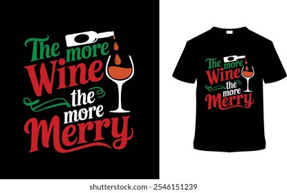 The More Wine The More Merry Christmas T shirt Design, apparel, vector illustration, graphic template, print on demand, textile fabrics, retro, typography, vintage, eps 10, element, christmas day tee