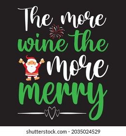 The More Wine The More Merry - Christmas T-shirt Design, Vector Files