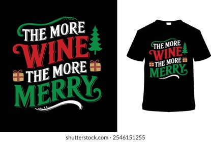 The More Wine The More Merry Christmas Typography T shirt Design, apparel, vector illustration, graphic template, print on demand, textile fabrics, retro, vintage, eps 10, element, christmas day tee