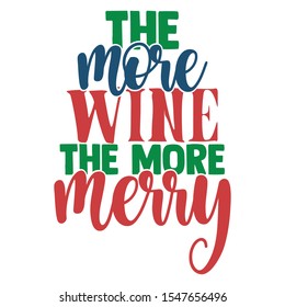 The More Wine The More Merry - Funny Christmas design