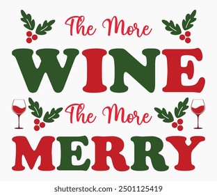 The More Wine The More Merry Svg,Christmas Wine Svg,Christmas Funny Shirt,Calligraphy t shirt,Christmas Silhouette,Christmas Says Svg,Cut File,Silhouette,T-shirt Commercial Use