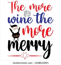 The more wine the more merry, t-shirt design and vector file.