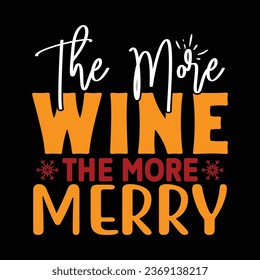 the more wine the more merry, T-shirt Design Vector File.