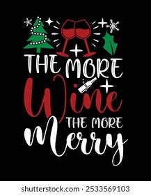 THE MORE WINE THE MORE MERRY TSHIRT DESIGN