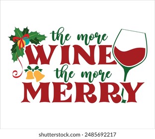 The more wine the more merry T-shirt, Funny Christmas, Commercial Use, Holiday T-shirt, Retro Shirt, December, Christmas Sayings Quotes, Winter Shirt, Cut Files Cricut, Silhouette