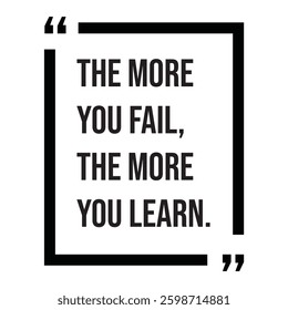 the more you fail, the more you learn, inspirational design quote, motivational quotes, typography illustration lettering quotes