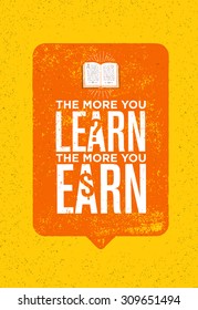 The More You Learn The More You Earn. Inspiring Creative Motivation Quote. Vector Typography Poster Concept Design With Book Icon