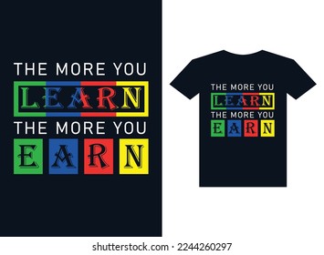 The more you learn the more you earn T-shirt design