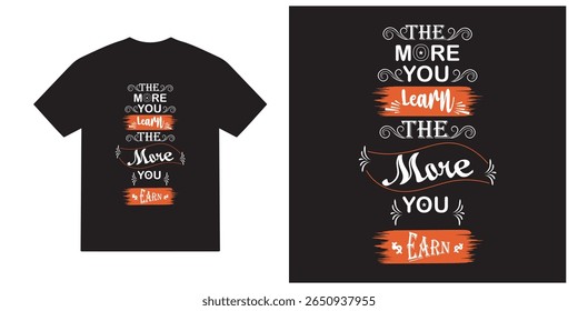 The more you learn the more you earn tshirt design, motivational vector, motivational typography tshirt design, cricut, inspirational quotes tshirt