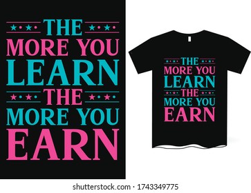 Je mehr Sie lernen, desto mehr können Sie handzeichnen, T-Shirt-Design, Best Inspirational Quote - Typografie T-Shirt Design verdienen