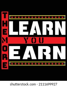 The More You Learn T-Shirt Design