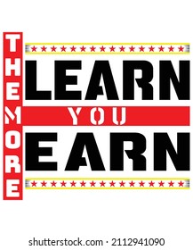 The More You Learn T-Shirt Design