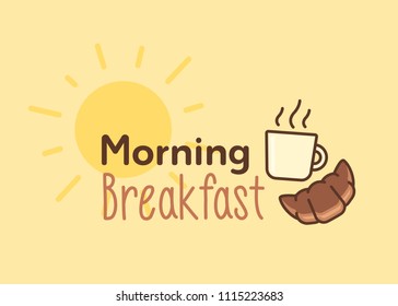 Morning breakfast text with mug, croissant and sun elements. Cup of coffee or milk and fresh croissant. Can be used in bars, restaurants, bakeries etc