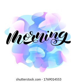 Morning  brush lettering. Vector stock illustration for poster