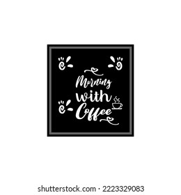 morning with coffee black letter quote