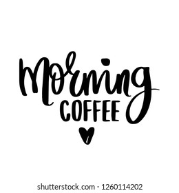 Morning coffee - hand written lettering phrase. Vector isolated typography design elements for prints, cards, posters, products packaging, branding. Modern brush calligraphy.