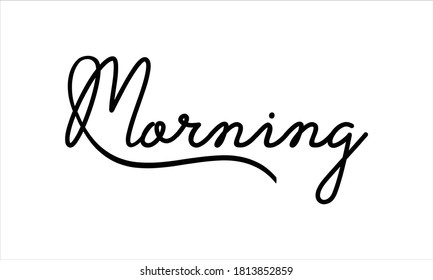 morning Hand written Black script  thin Typography text lettering and Calligraphy phrase isolated on the White background 