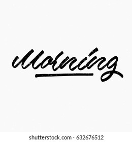 Morning. Ink hand lettering. Modern brush calligraphy. Handwritten phrase. Inspiration graphic design typography element. Cute simple vector sign.